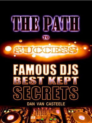 cover image of The Path to Success--Famous DJs Best Kept Secrets